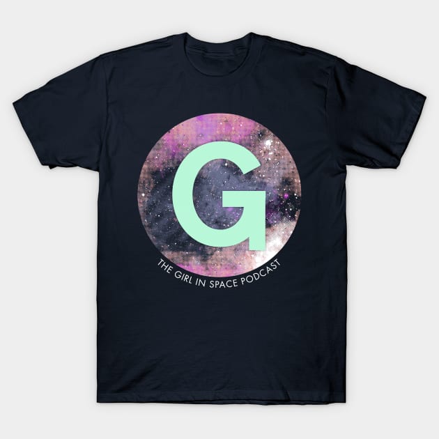 Girl in Space Logo T-Shirt by Girl In Space Podcast